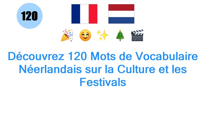 Découvrez 120 Mots de Vocabulaire Néerlandais sur la Culture et les Festivals